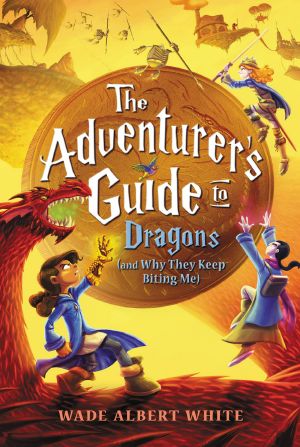 [Saint Lupin's Quest Academy for Consistently Dangerous and Absolutely Terrifying Adventures 02] • The Adventurer's Guide to Dragons · and Why They Keep Biting Me